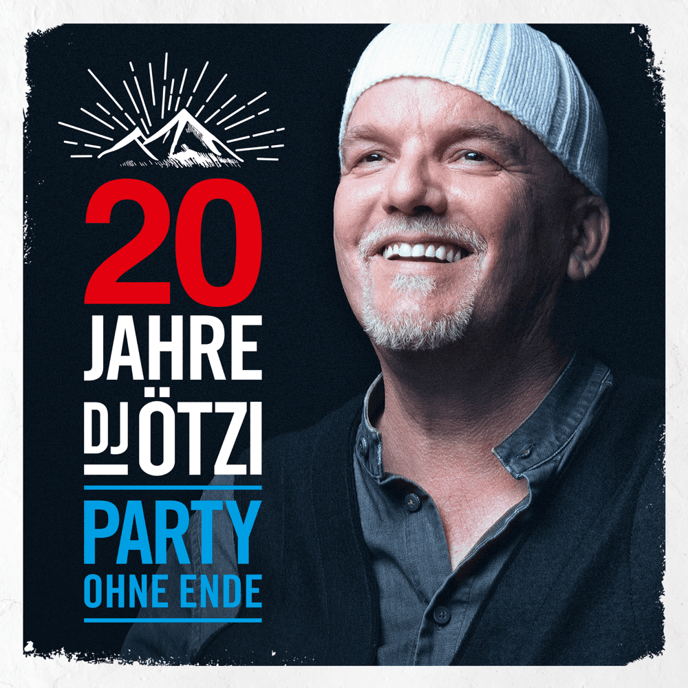 DJ Ötzi - 20 Jahre DJ Ötzi - Party ohne Ende DJ Ötzi - 20 Jahre DJ Ötzi - Party ohne Ende