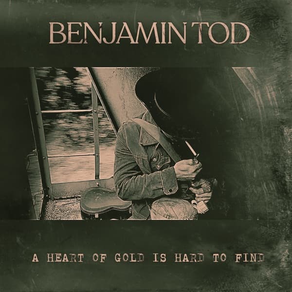 Benjamin Tod - A Heart Of Gold Is Hard To Find Benjamin Tod - A Heart Of Gold Is Hard To Find