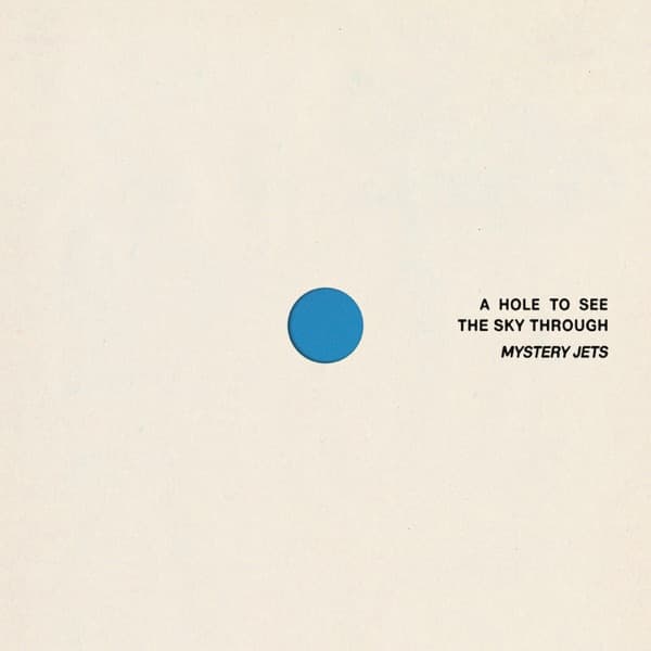 Mystery Jets - A Hole To See The Sky Through Mystery Jets - A Hole To See The Sky Through