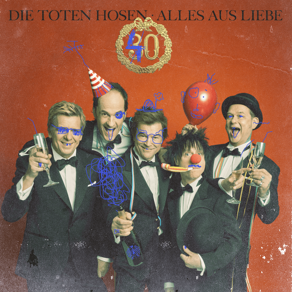 Die Toten Hosen - Alles aus Liebe: 40 Jahre Die Toten Hosen Die Toten Hosen - Alles aus Liebe: 40 Jahre Die Toten Hosen