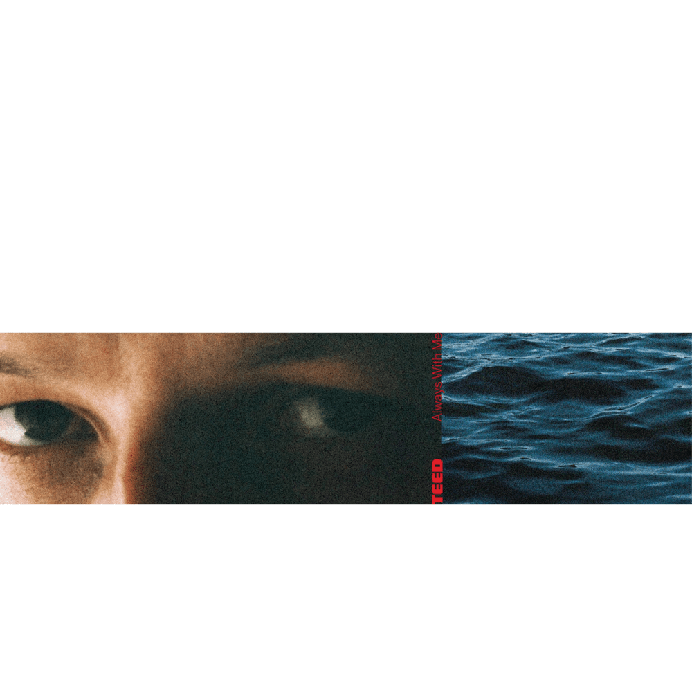 TEED - Always With Me TEED - Always With Me