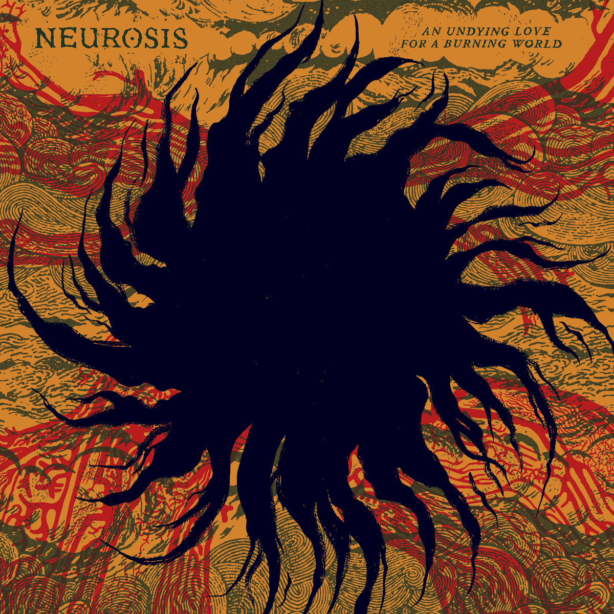Neurosis - An Undying Love For A Burning World Neurosis - An Undying Love For A Burning World