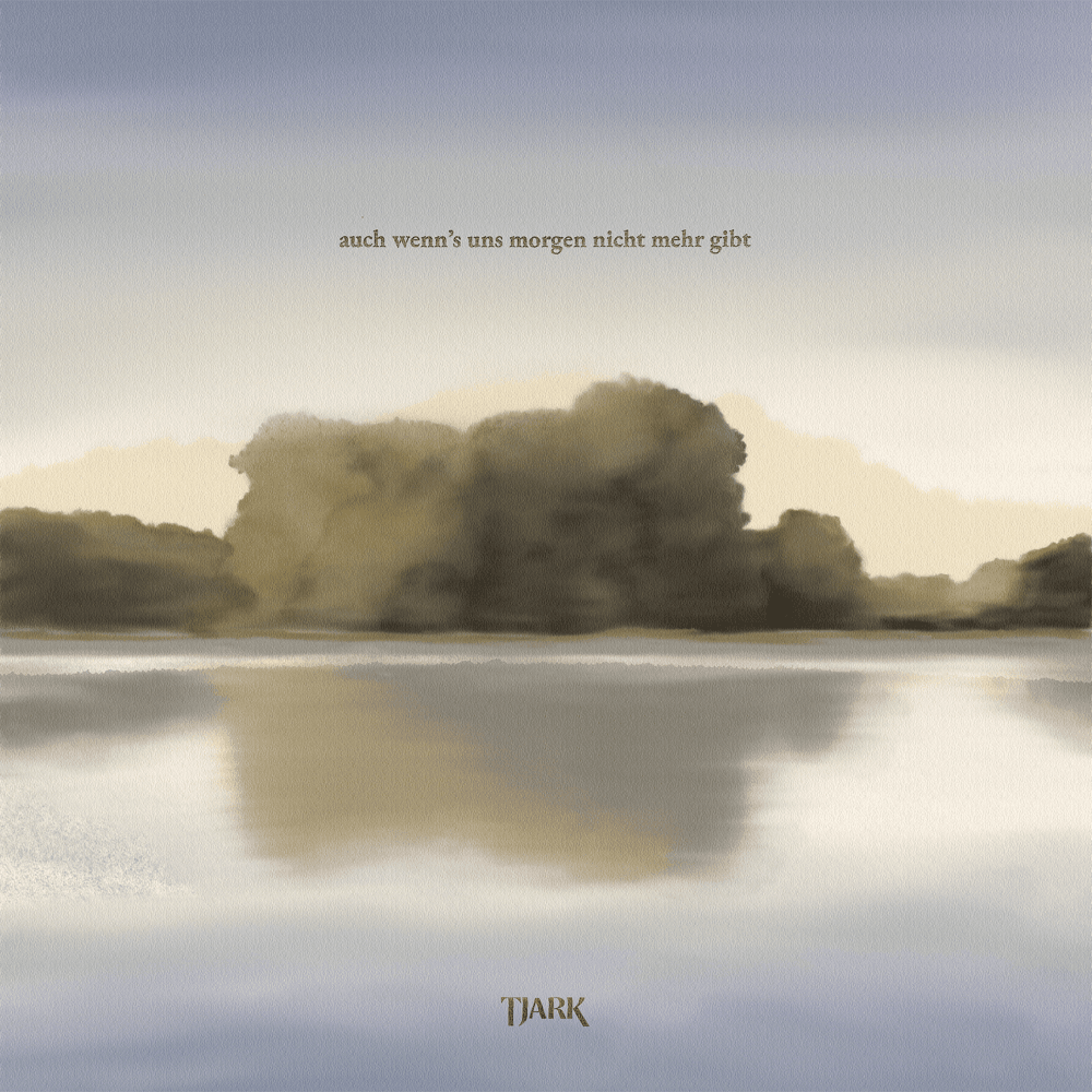 Tjark - Auch wenn's uns morgen nicht mehr gibt Tjark - Auch wenn's uns morgen nicht mehr gibt
