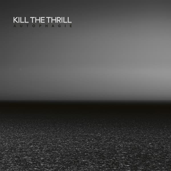 Kill The Thrill - Autophagie Kill The Thrill - Autophagie