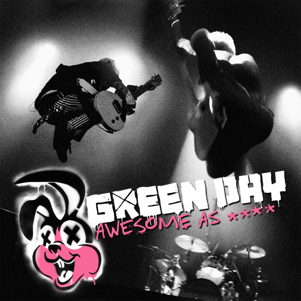 Green Day - Awesome As Fuck Green Day - Awesome As Fuck
