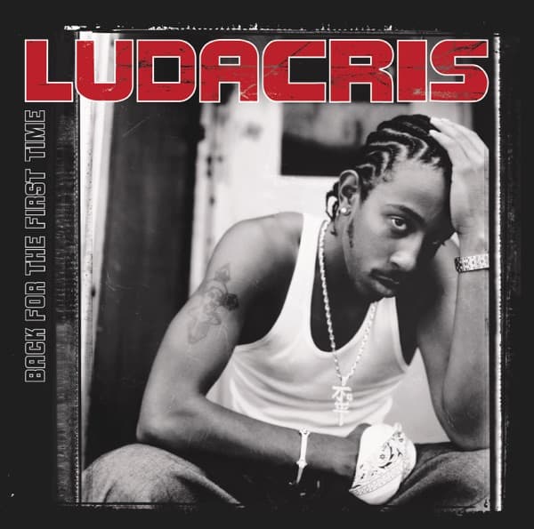 Ludacris - Back for the First Time Ludacris - Back for the First Time