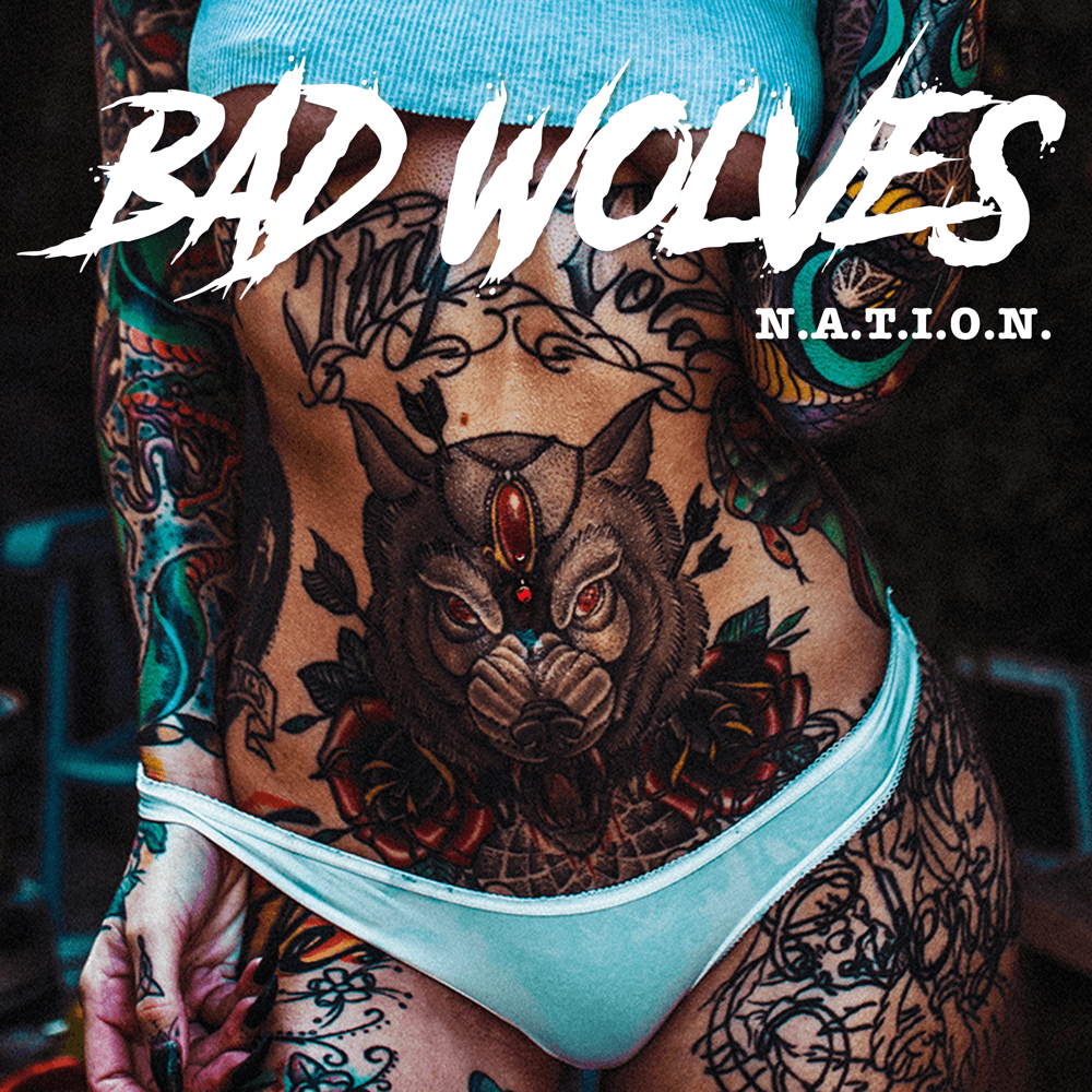 Bad Wolves - N.A.T.I.O.N. Bad Wolves - N.A.T.I.O.N.