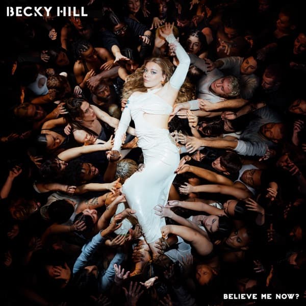 Becky Hill - Believe Me Now? Becky Hill - Believe Me Now?