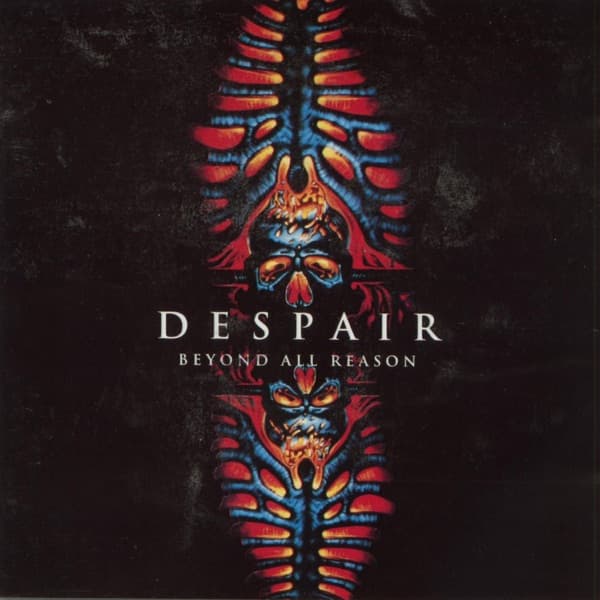 Despair - Beyond All Reason Despair - Beyond All Reason