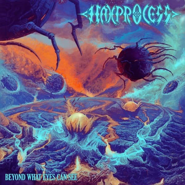Haxprocess - Beyond What Eyes Can See Haxprocess - Beyond What Eyes Can See