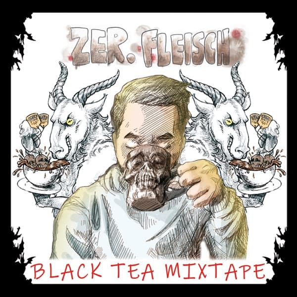 Zer.Fleisch - Black Tea Mixtape Zer.Fleisch - Black Tea Mixtape