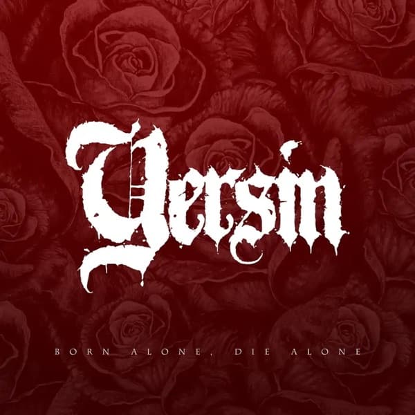 Yersin - Born Alone, Die Alone Yersin - Born Alone, Die Alone