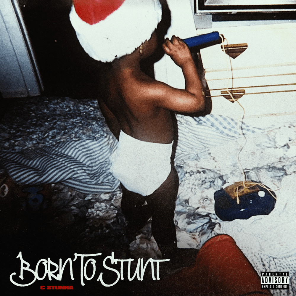 C Stunna - Born To Stunt