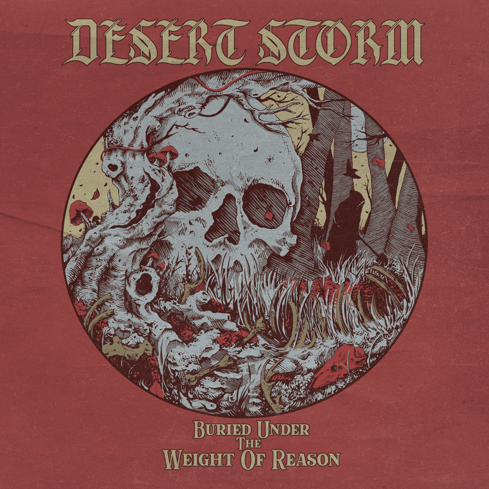 Desert Storm - Buried Under The Weight Of Reason Desert Storm - Buried Under The Weight Of Reason