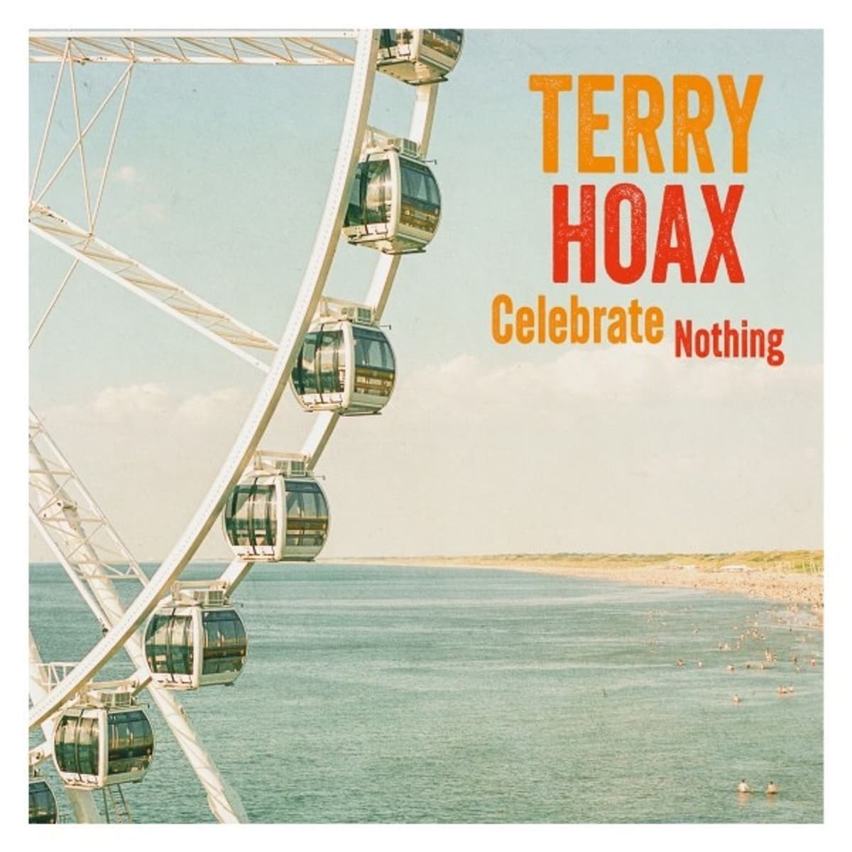 Terry Hoax - Celebrate Nothing Terry Hoax - Celebrate Nothing