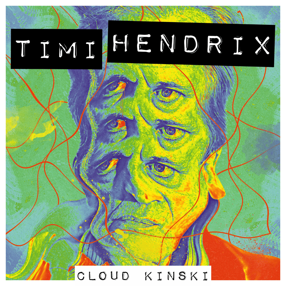 Timi Hendrix - Cloud Kinski Timi Hendrix - Cloud Kinski
