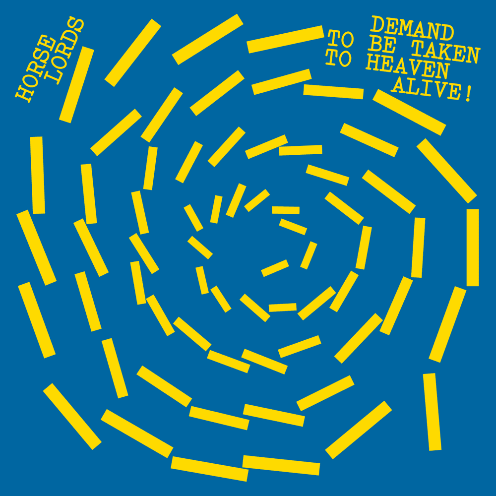 Horse Lords - Demand To Be Taken To Heaven Alive! Horse Lords - Demand To Be Taken To Heaven Alive!