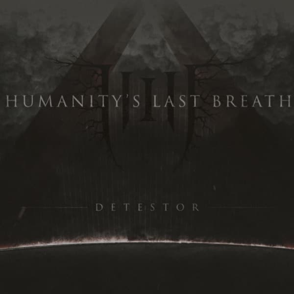 Humanity's Last Breath - Detestor