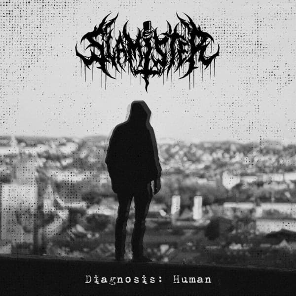 Slamister - Diagnosis: Human Slamister - Diagnosis: Human