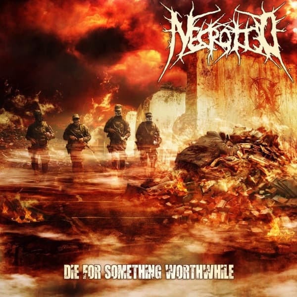 Necrotted - Die For Something Worthwhile Necrotted - Die For Something Worthwhile