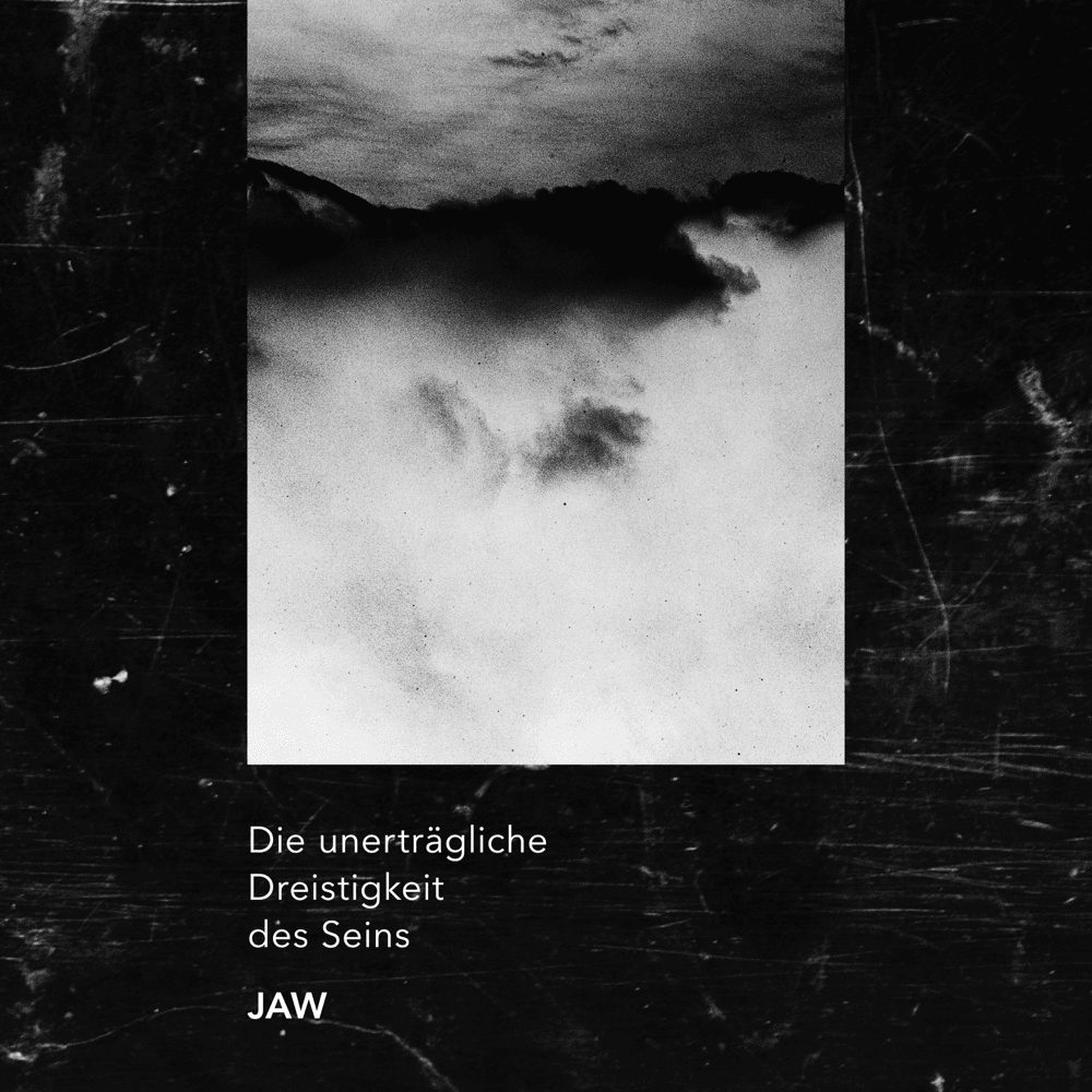 JAW - Die unerträgliche Dreistigkeit des Seins JAW - Die unerträgliche Dreistigkeit des Seins
