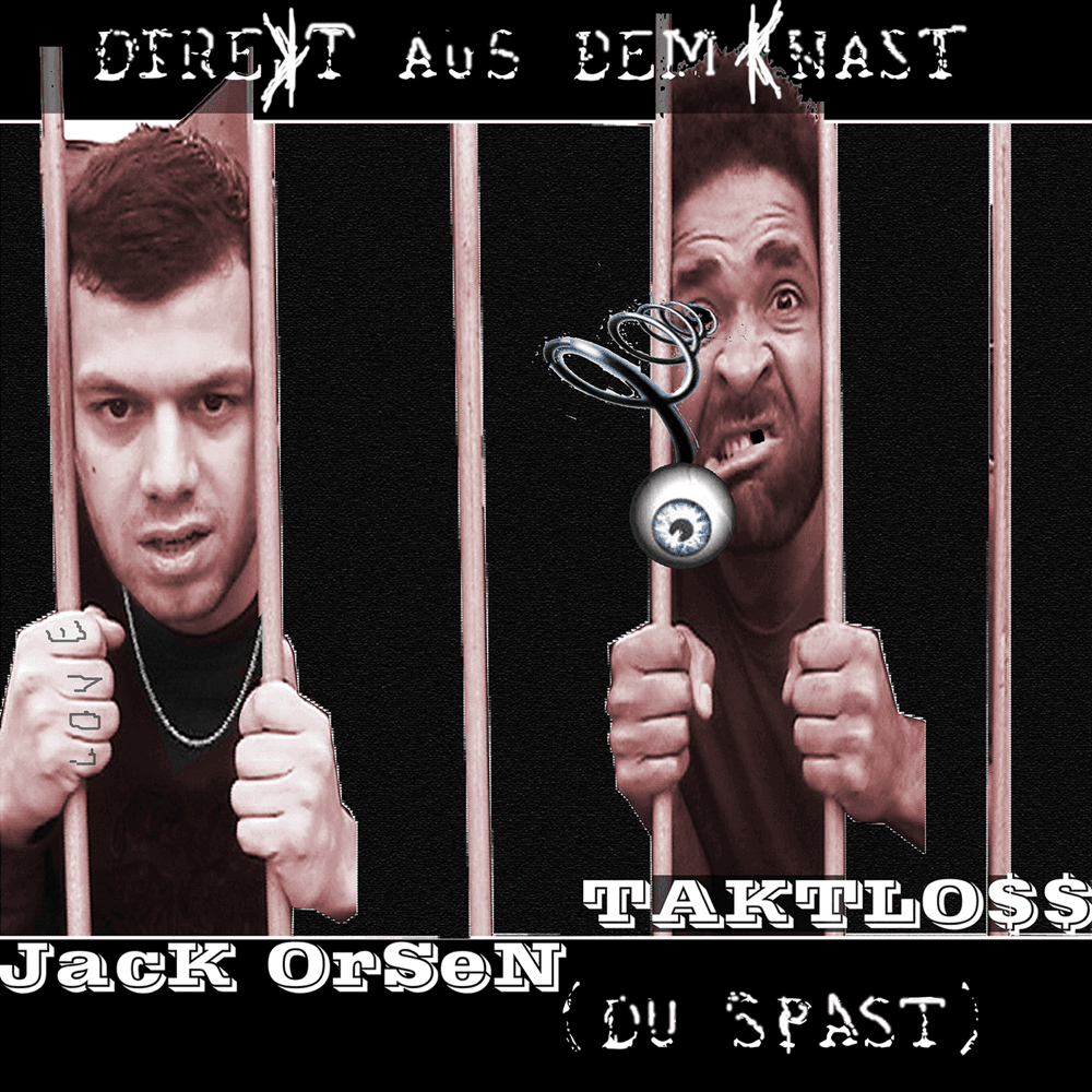 Jack Orsen & Taktloss - Direkt aus dem Knast (Du Spast)