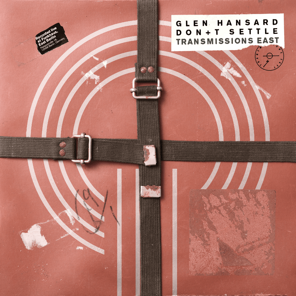 Glen Hansard - Don't Settle (Vol. 1 - Transmissions East) Glen Hansard - Don't Settle (Vol. 1 - Transmissions East)