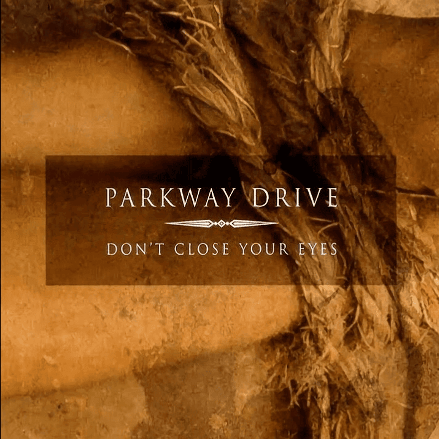 Parkway Drive - Don't Close Your Eyes
