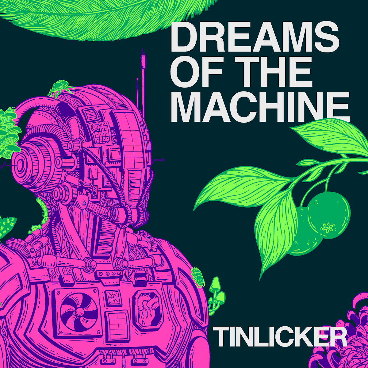 Tinlicker - Dreams Of The Machine Tinlicker - Dreams Of The Machine