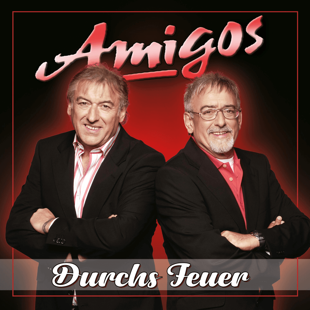 Die Amigos - Durchs Feuer Die Amigos - Durchs Feuer