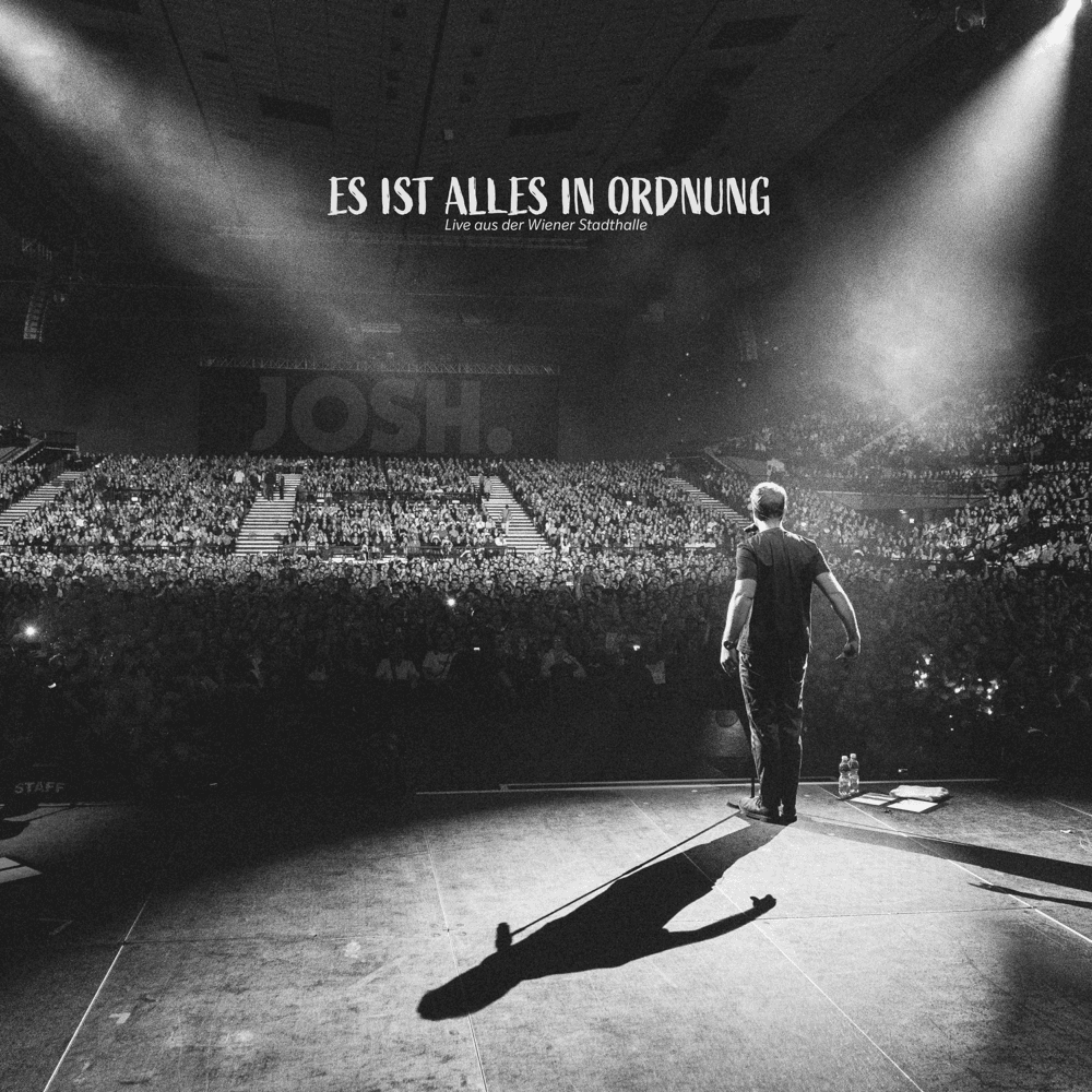 Josh. - Es ist alles in Ordnung (Live aus der Wiener Stadthalle) Josh. - Es ist alles in Ordnung (Live aus der Wiener Stadthalle)