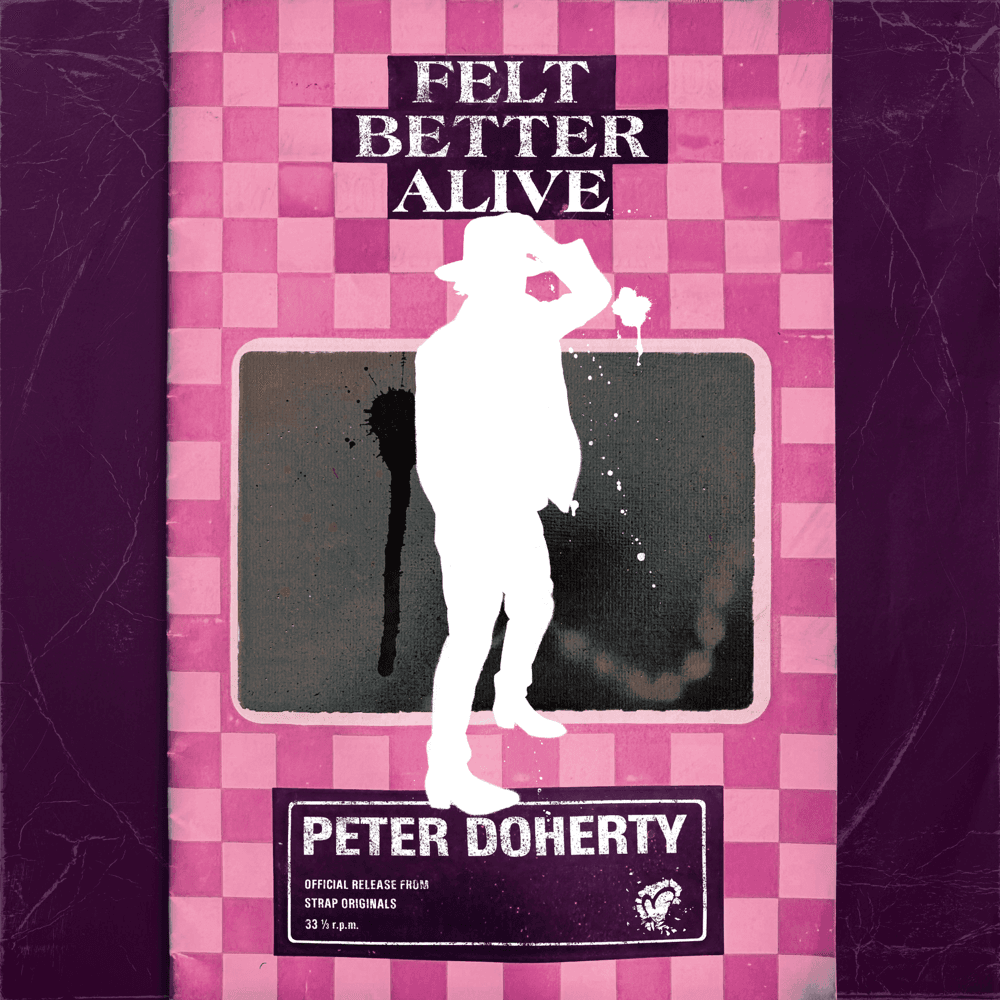 Peter Doherty - Felt Better Alive Peter Doherty - Felt Better Alive