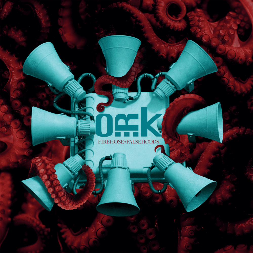 O.R.K. - Firehose Of Falsehoods O.R.K. - Firehose Of Falsehoods