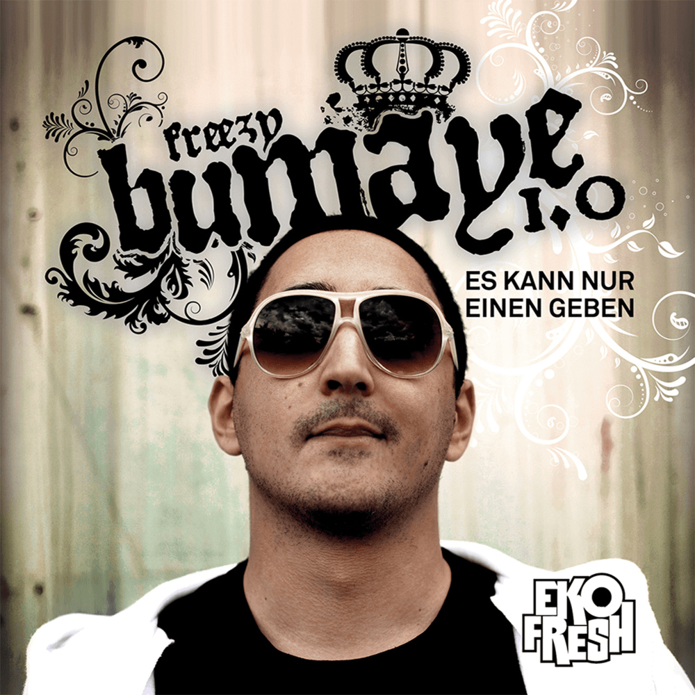 Eko Fresh - Freezy Bumaye 1.0 - Es kann nur einen geben Eko Fresh - Freezy Bumaye 1.0 - Es kann nur einen geben