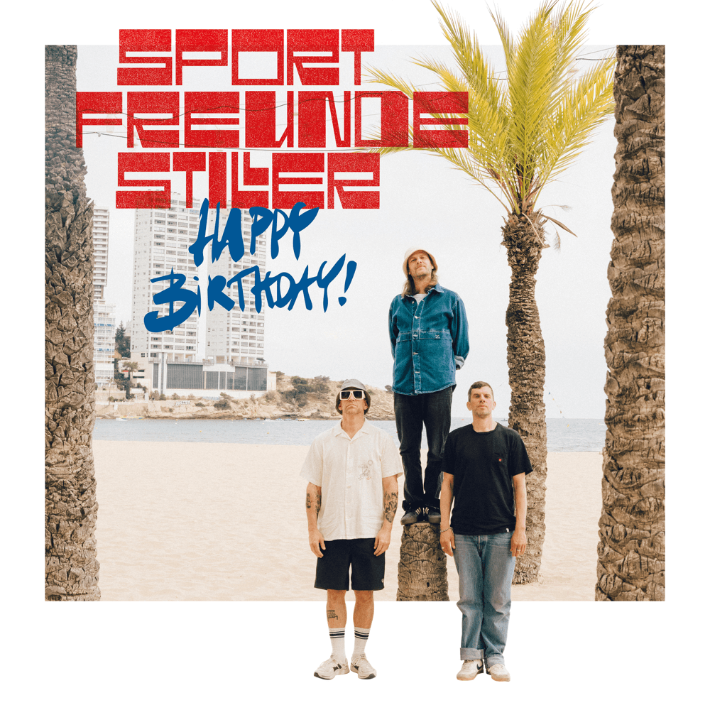 Sportfreunde Stiller - Happy Birthday! Sportfreunde Stiller - Happy Birthday!