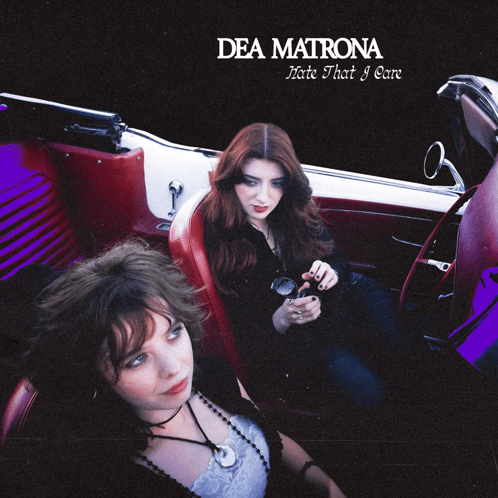 Dea Matrona - Hate That I Care Dea Matrona - Hate That I Care