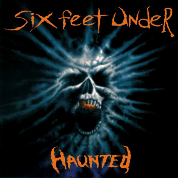 Six Feet Under - Haunted Six Feet Under - Haunted