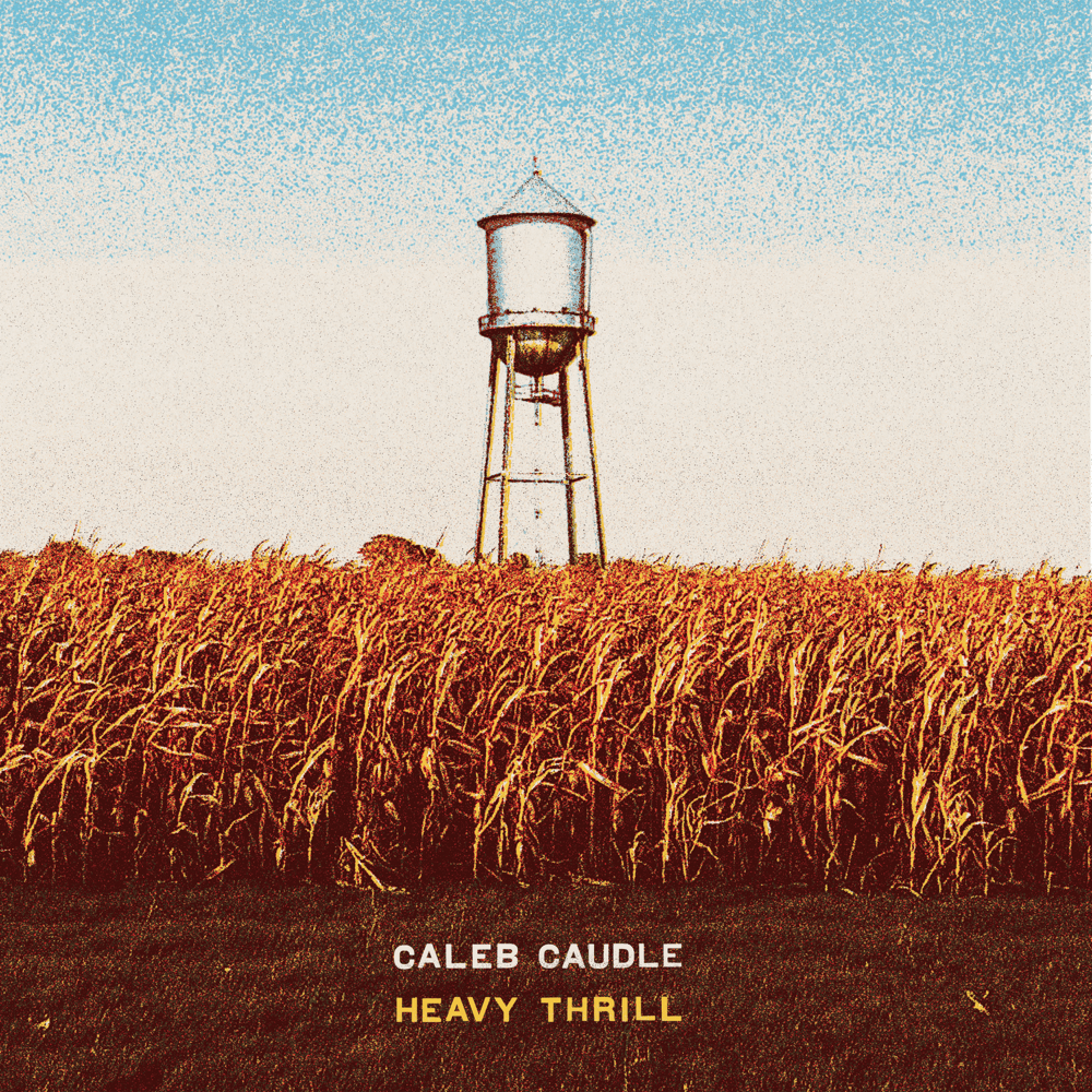 Caleb Caudle - Heavy Thrill Caleb Caudle - Heavy Thrill