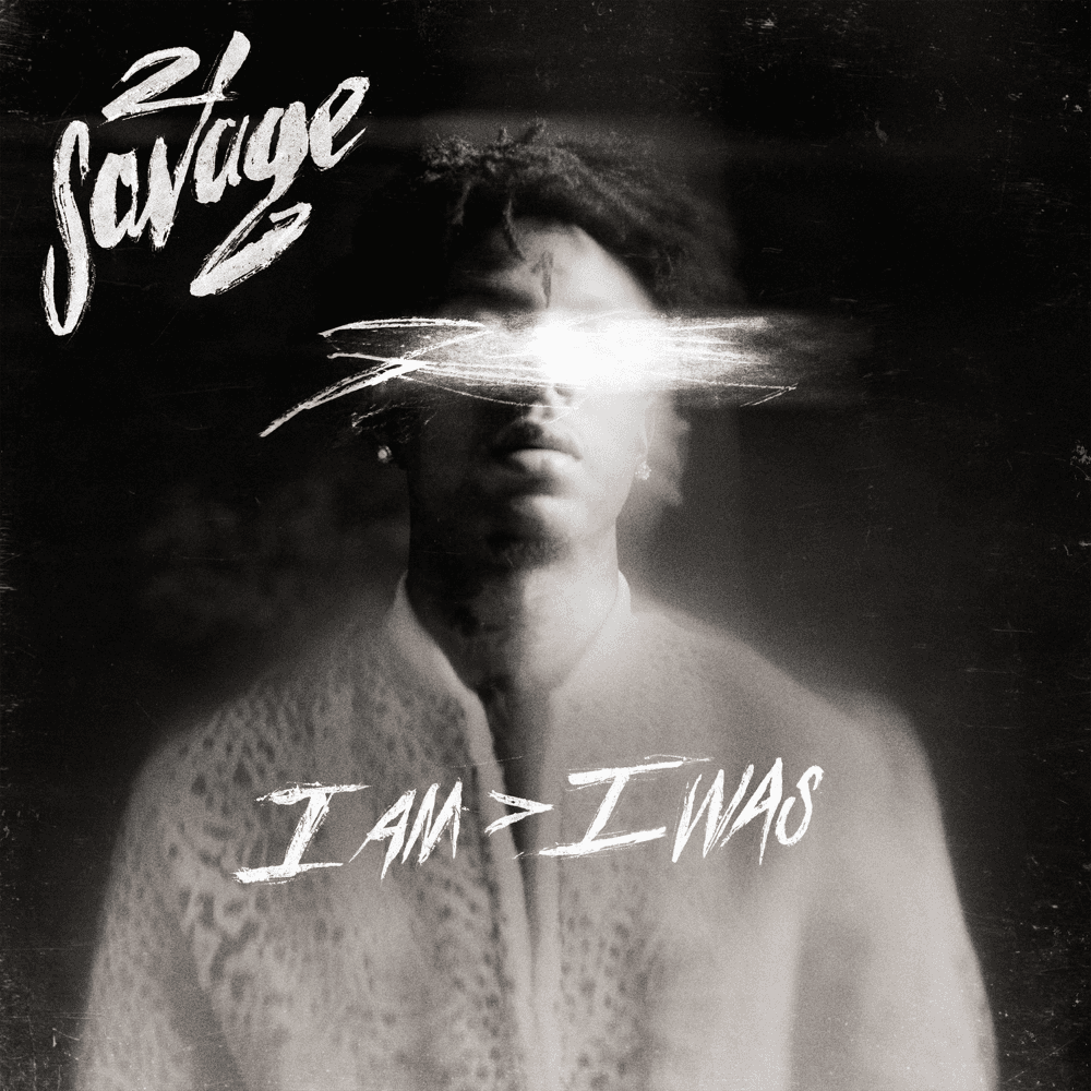 21 Savage - I Am > I Was 21 Savage - I Am > I Was