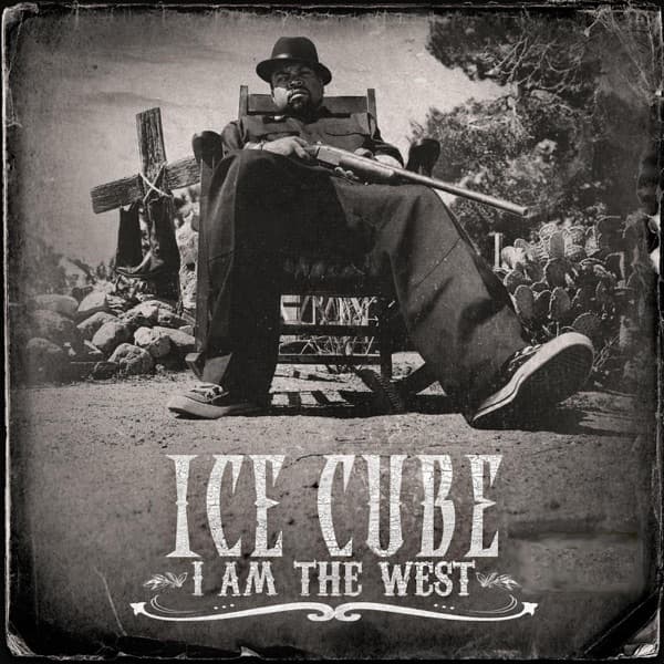 Ice Cube - I Am The West Ice Cube - I Am The West