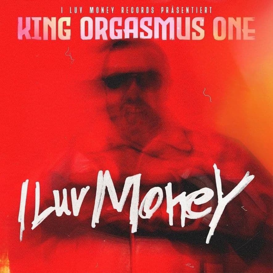 King Orgasmus One - I Luv Money King Orgasmus One - I Luv Money