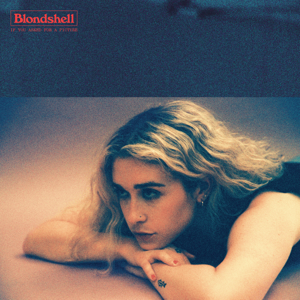 Blondshell - If You Asked For A Picture Blondshell - If You Asked For A Picture