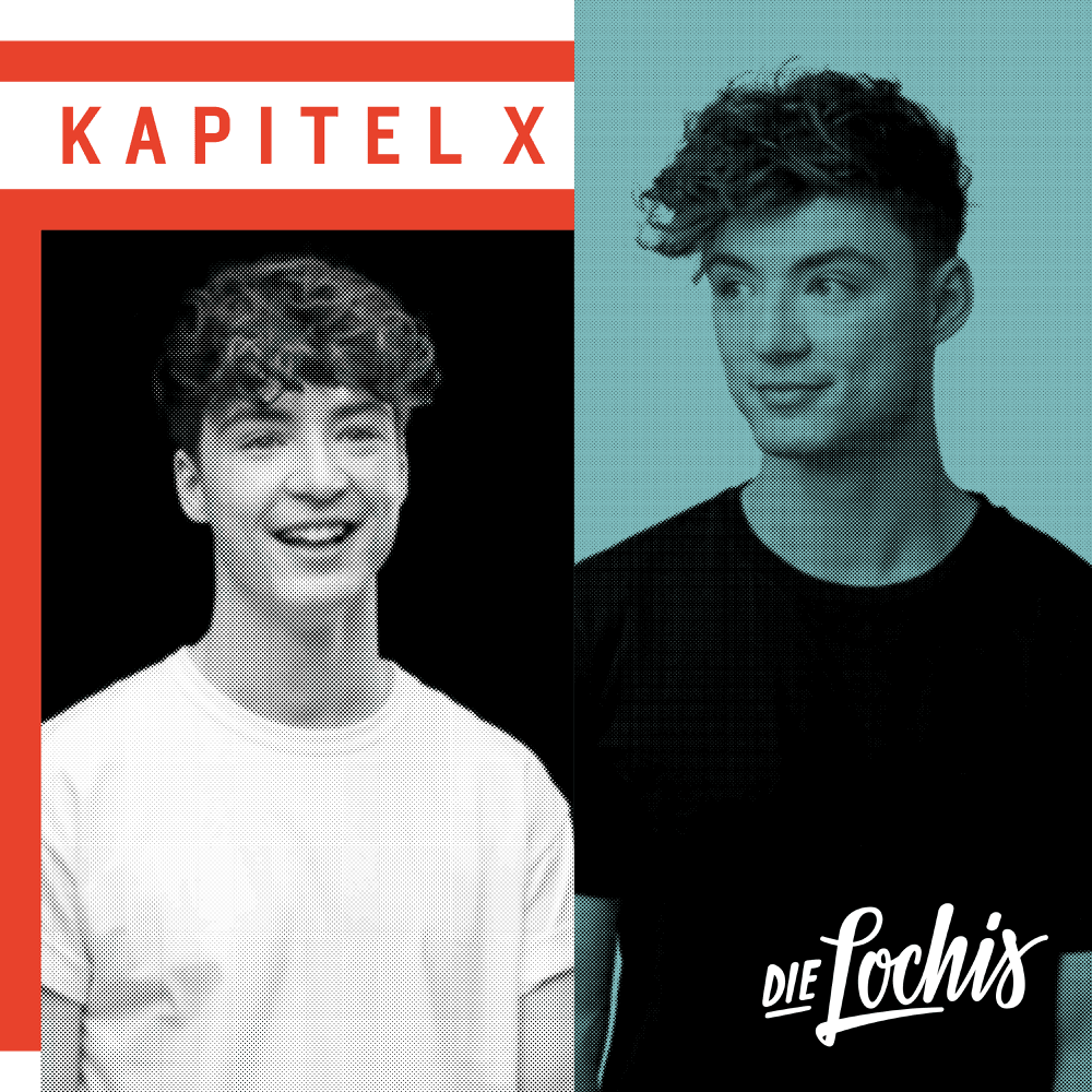 Die Lochis - Kapitel X Die Lochis - Kapitel X