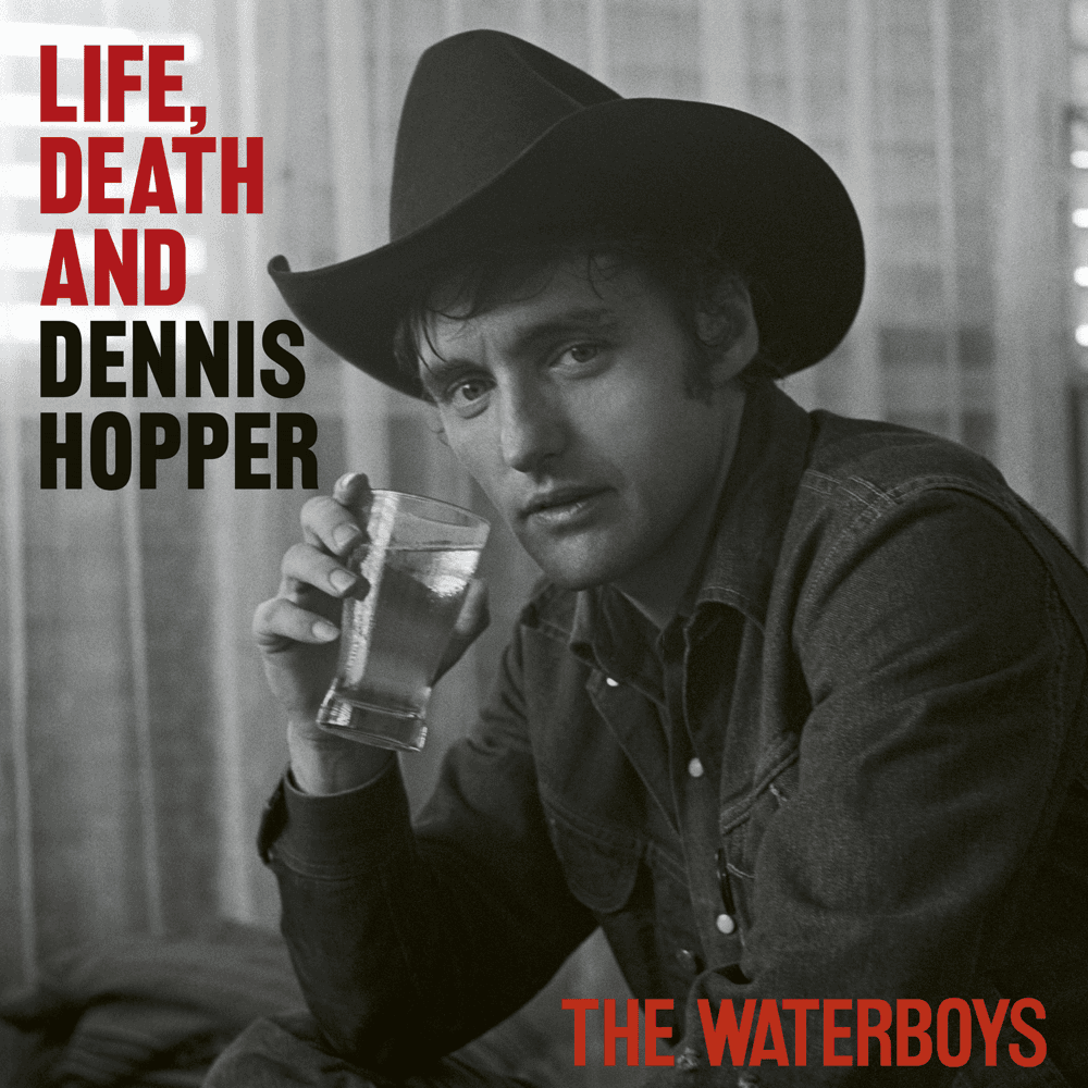 The Waterboys - Life, Death & Dennis Hopper