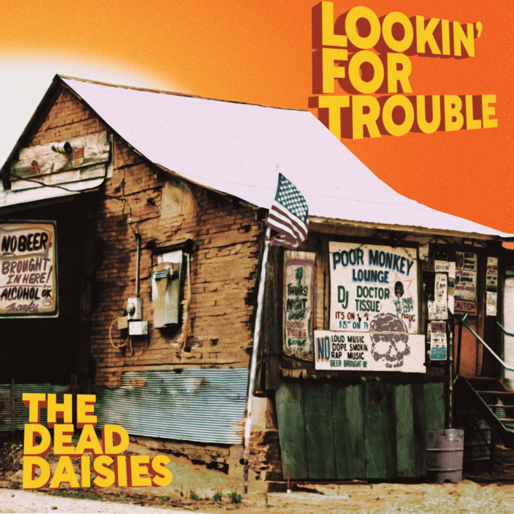 The Dead Daisies - Lookin' For Trouble The Dead Daisies - Lookin' For Trouble