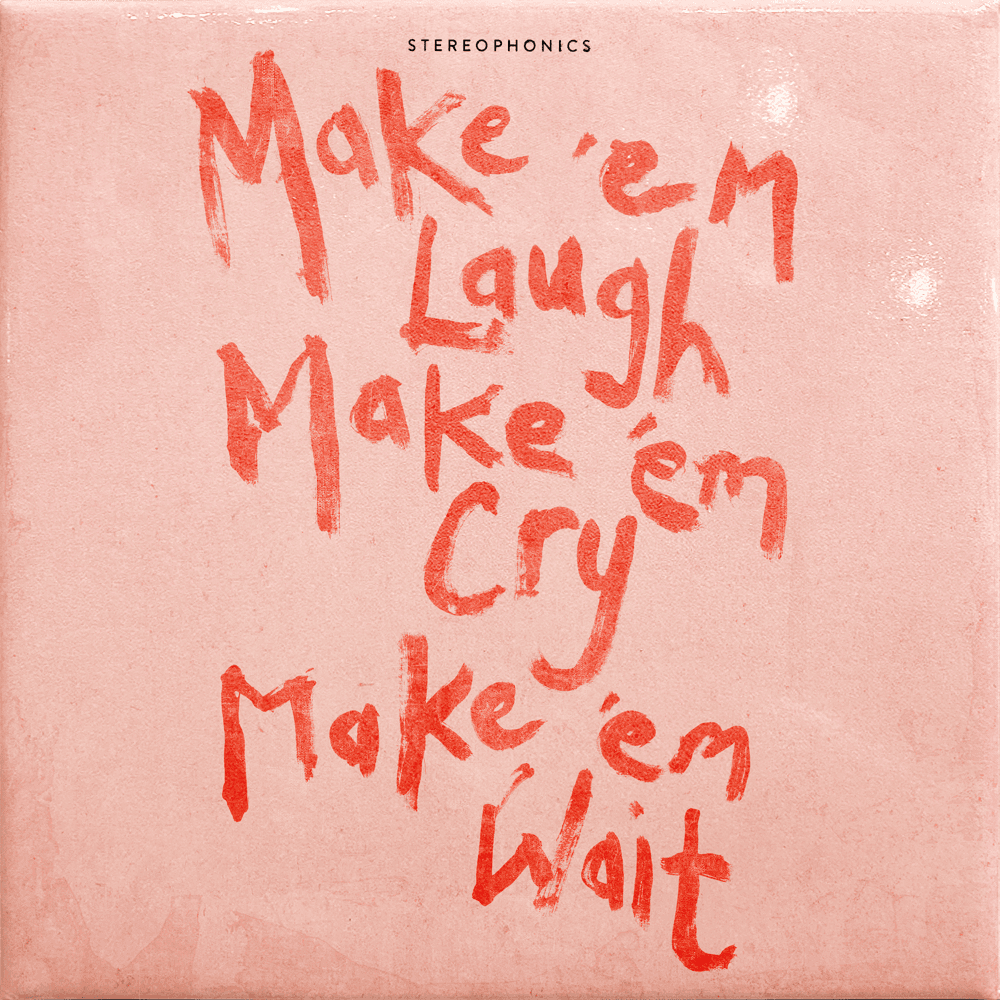 Stereophonics - Make 'Em Laugh, Make 'Em Cry, Make 'Em Wait Stereophonics - Make 'Em Laugh, Make 'Em Cry, Make 'Em Wait