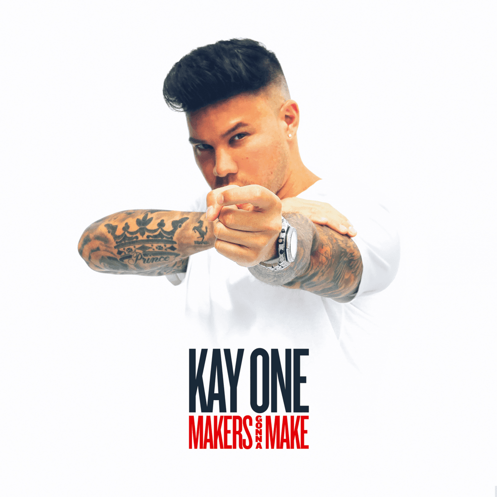 Kay One - Makers Gonna Make Kay One - Makers Gonna Make