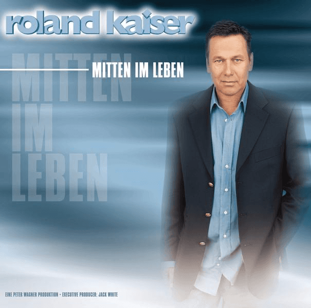 Roland Kaiser - Mitten im Leben Roland Kaiser - Mitten im Leben