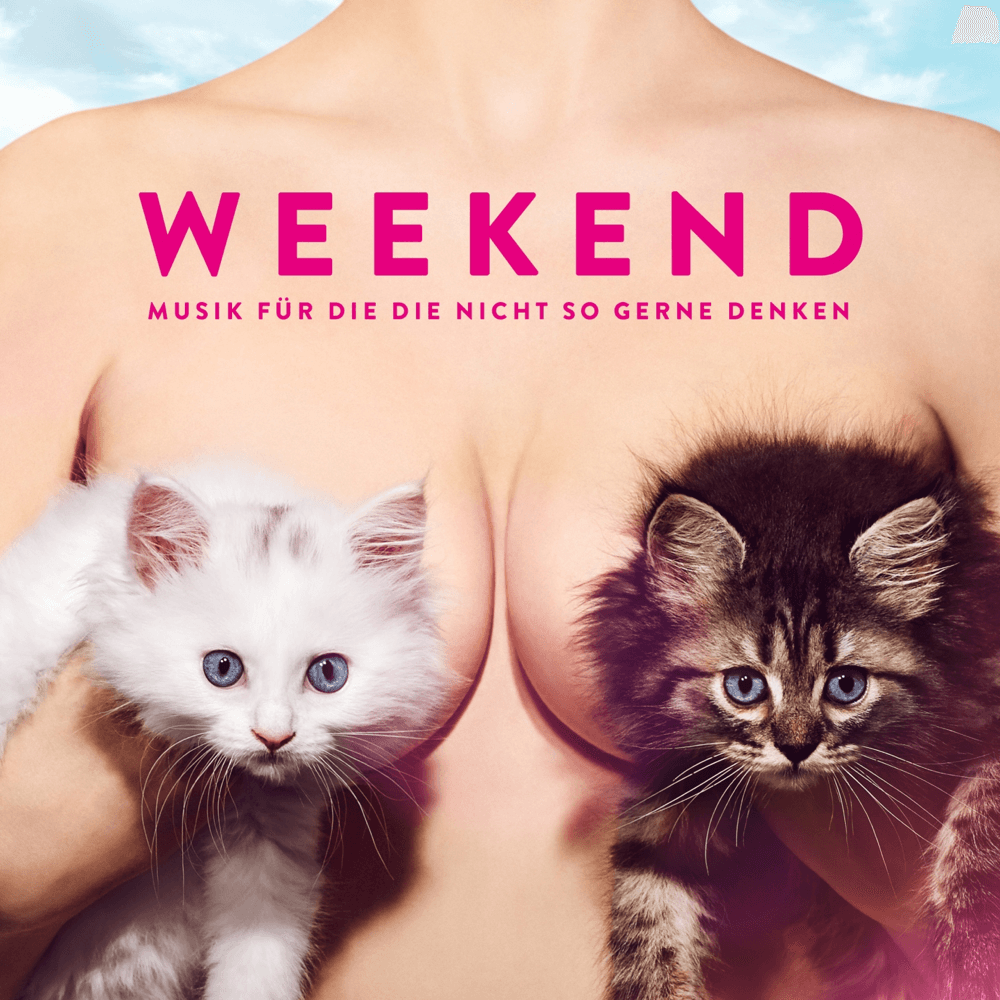 Weekend - Musik für die die nicht so gerne denken Weekend - Musik für die die nicht so gerne denken