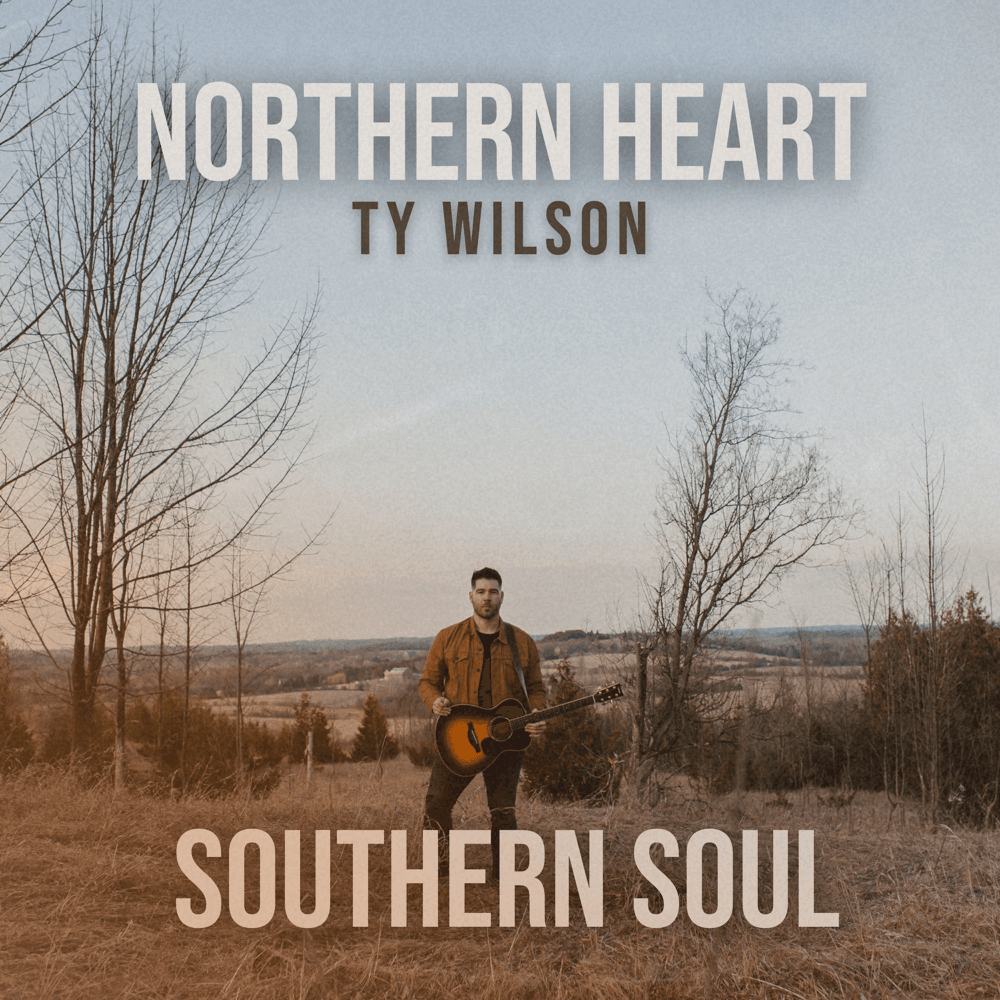 Ty Wilson - Northern Heart, Southern Soul